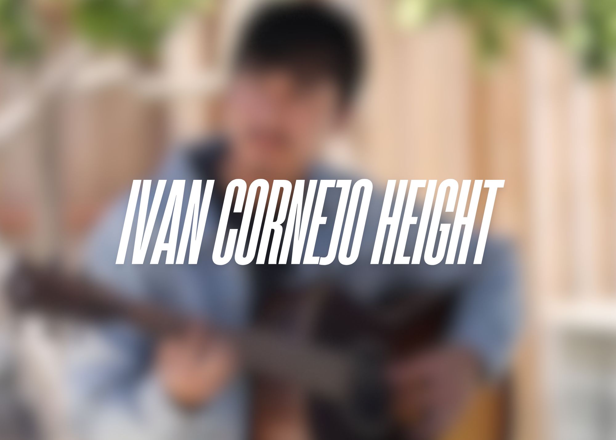 Ivan Cornejo Height